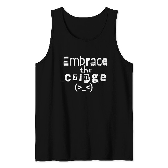 Embrace the Cringe Tank Tops