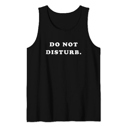 Do Not Disturb Tank Tops