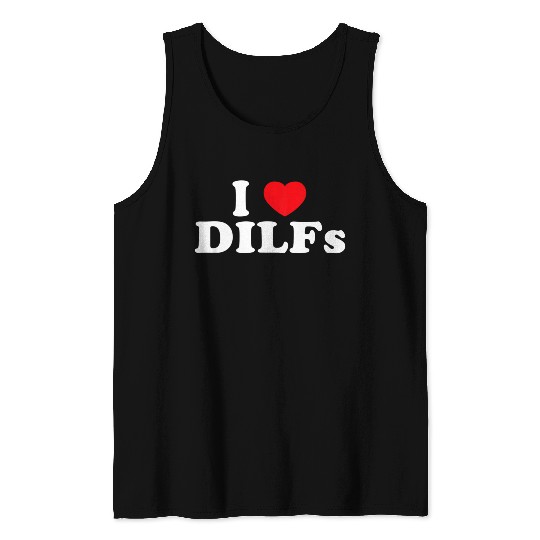 I Love Dilfs I Heart Dilfs Tank Tops