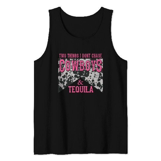 Things I Don'T Chase Cowboys Tequila Tank Tops