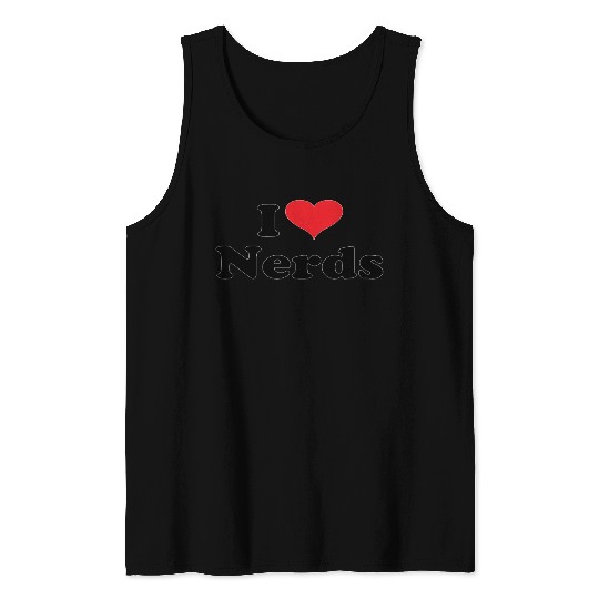 Cute I Love Nerds Tank Tops