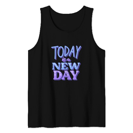 Fasion"Today is a New Day" Quotes Design Tank Tops