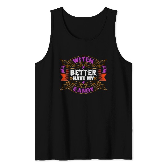 Witch Better Have My Candy Tank Tops