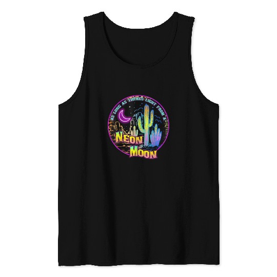 As Long As Theres Light From A Neon Moon Country Tank Tops
