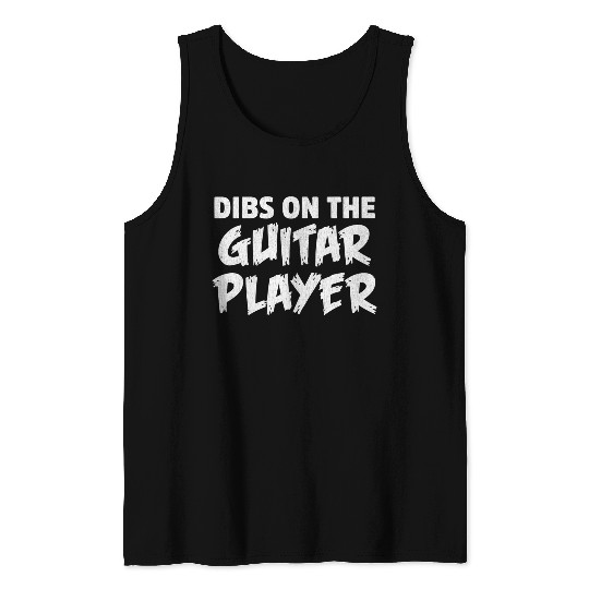 Dibs On The Guitar Player Tank Tops
