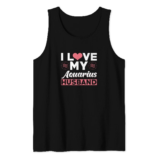 I love my Aquarius Husband Tank Tops