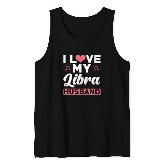 I love my Libra Husband Tank Tops