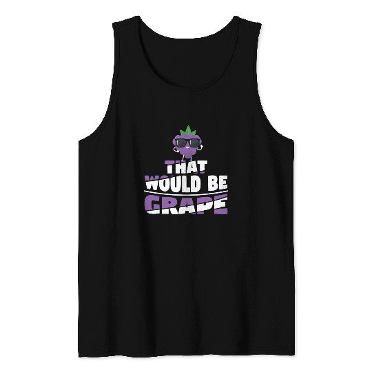 That Would Be Grape Tank Tops