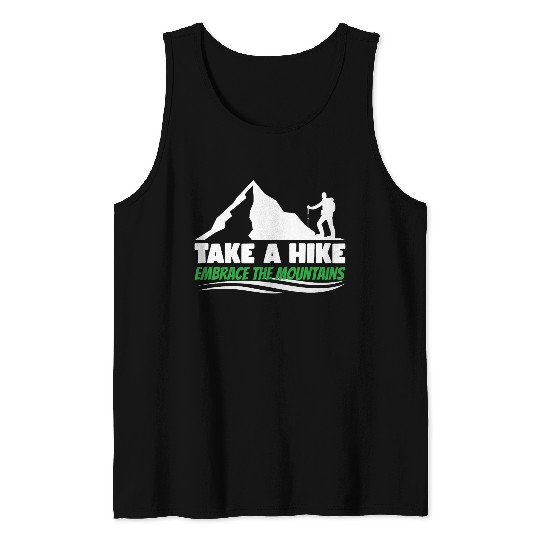 Take a hike embrace the mountains Mountains hiking Tank Tops