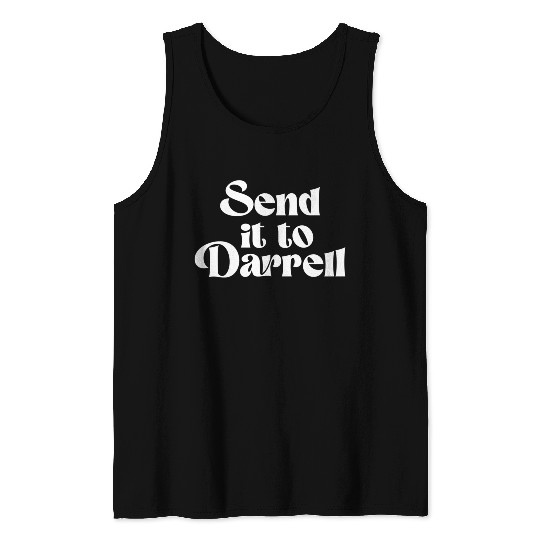 Send It To Darrell Send It To Daryl Send It To Tank Tops