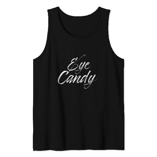 eye candy white Tank Tops