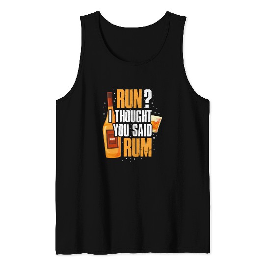 Run I Thought You Said Rum Tank Tops