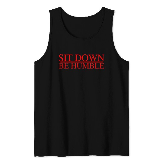 Sit Down Be Humble Rap Concert Tank Tops