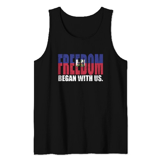 Haitian Pride Freedom Began With Us Haiti Tank Tops