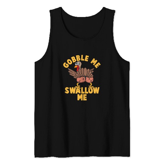 Twerking Turkey Gobble Me Swallow Me Thanksgiving Tank Tops