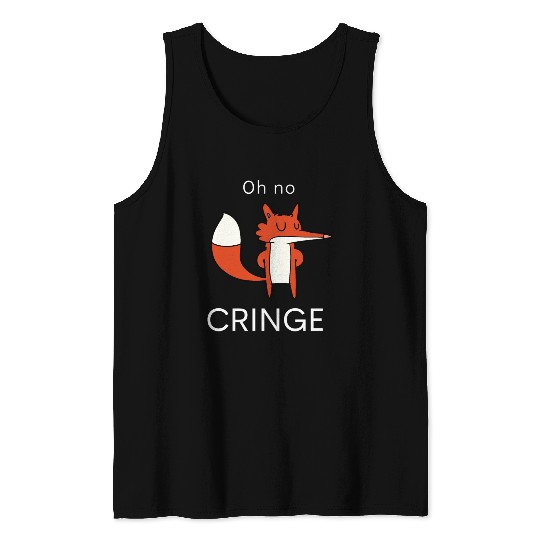 Oh no Cringe Tank Tops