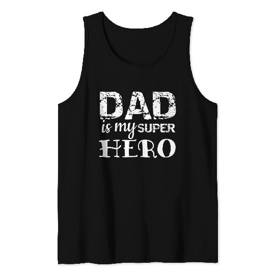 Dad: My superhero! Tank Tops