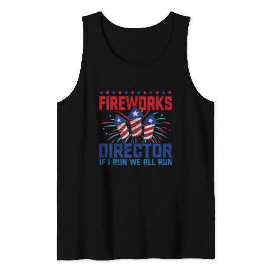 Fireworks director if i run we all run Tank Tops