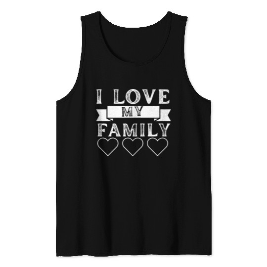 I LOVE MY FAMILY. Tank Tops