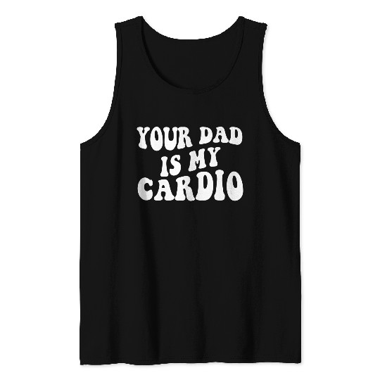 Your Dad is My Cardio 80s aesthetic Tank Tops