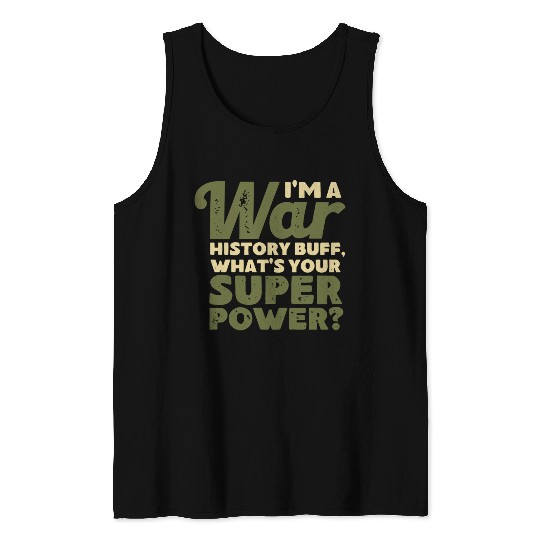 I'm a War History Buff - WW2 Enthusiast Tank Tops