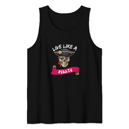 Live Like A Pirate Tank Tops