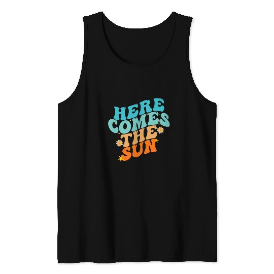 Here Comes The Sun Funny Tank Tops