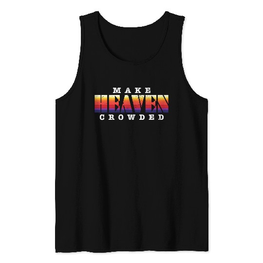 Make Heaven Crowded Jesus Christ Believer Tank Tops