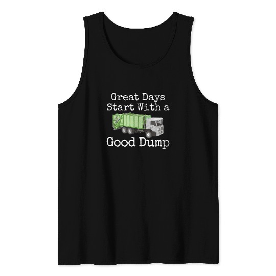 Hilarious Days Start With Good Dump Dustcart Tank Tops