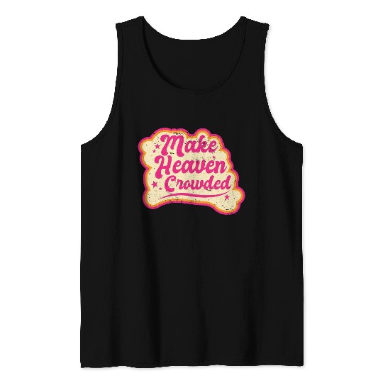 Make Heaven Crowded Bible Scripture Jesus Tank Tops