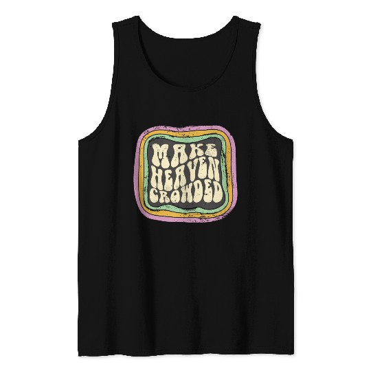 Make Heaven Crowded Christian Quote Catholic Tank Tops