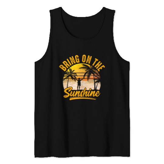 Bring on the sunshine Tank Tops