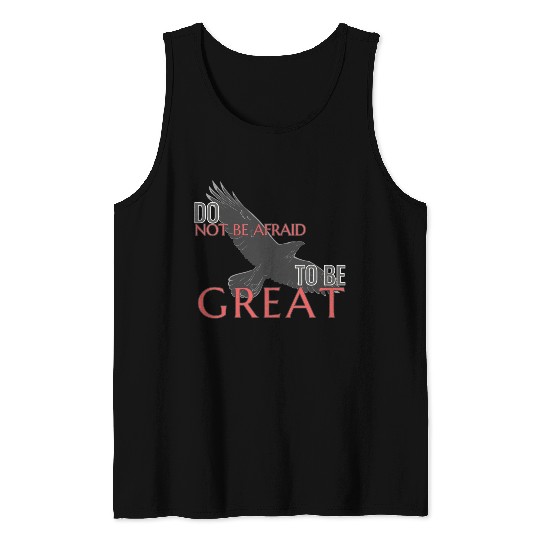 Do Not Be Afraid To Be Great Tank Tops
