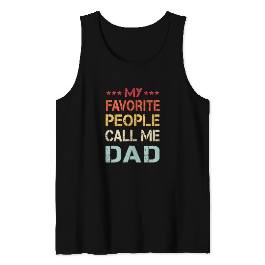 My Favorite People Call Me Dad Funny Father s Day Tank Tops