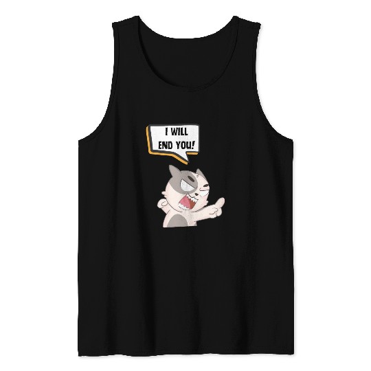 Angry Cat Saying I Will End You Tank Tops