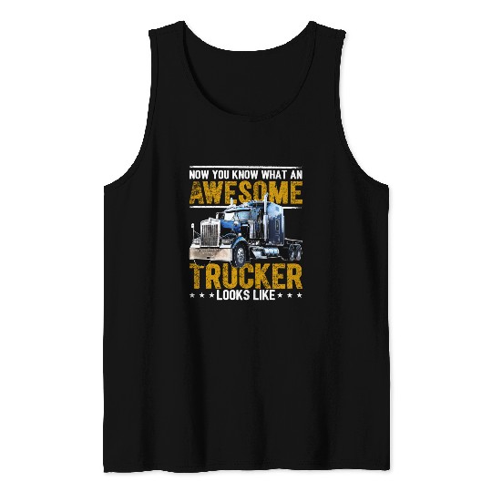 Awesome Trucker Big Rig Semi-Trailer Truck Driver Tank Tops