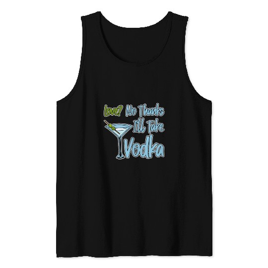 Love, No Thanks, I'll Take Vodka 4 Tank Tops