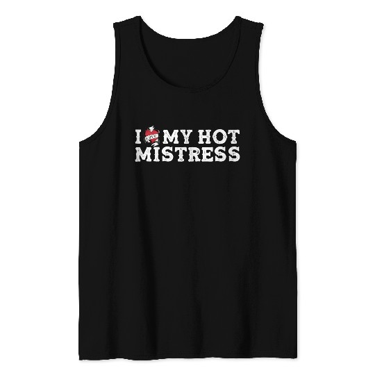 I Love My Hot Mistress - I Heart My Mistress Tank Tops