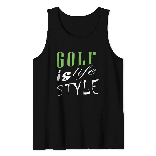 Golf Is Life Style Tank Tops