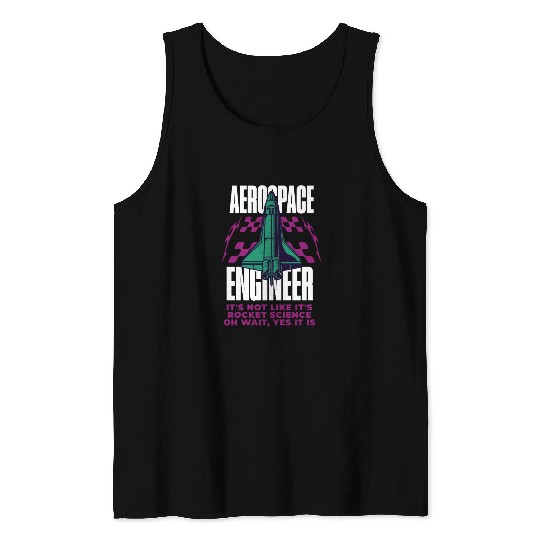 Cool Aerospace Engineer Rocket Scientist Space Tank Tops