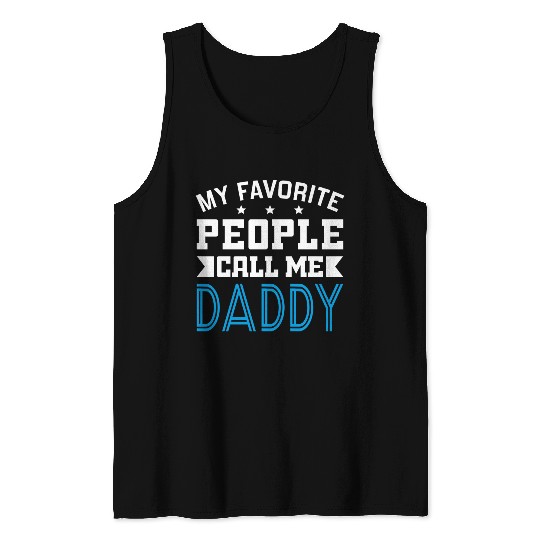 My Favorite People Call Me Daddy Tank Tops