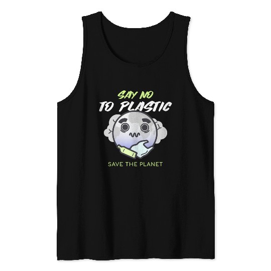 Say No To Plastic Save The Planet Tank Tops