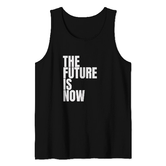 "The Future Is Now" by ART1SAN Tank Tops