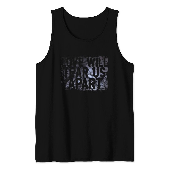 LOVE WILL TEAR US APART Tank Tops
