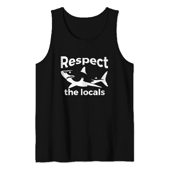Respect The Locals Nature Joke Tank Tops