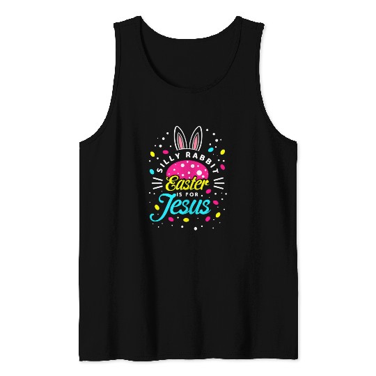 Silly Rabbit Easter Is For Jesus Toddler Bunny Chr Tank Tops