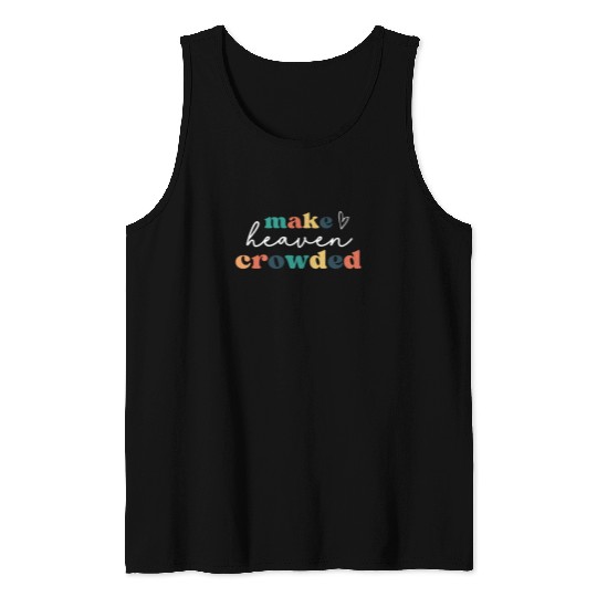 Make Heaven Crowded Tank Tops