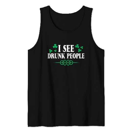 I See Drunk People 4 Tank Tops