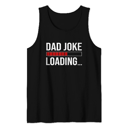 Dad Joke Loading Tank Tops