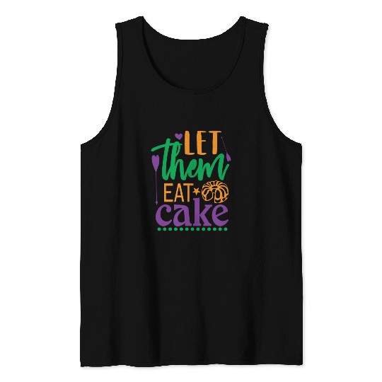 Let Them Eat Cake! Tank Tops